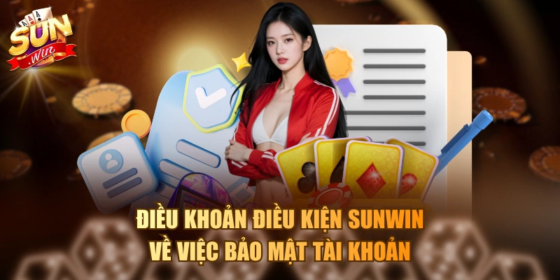 Điều khoản điều kiện Sunwin về việc bảo mật tài khoản