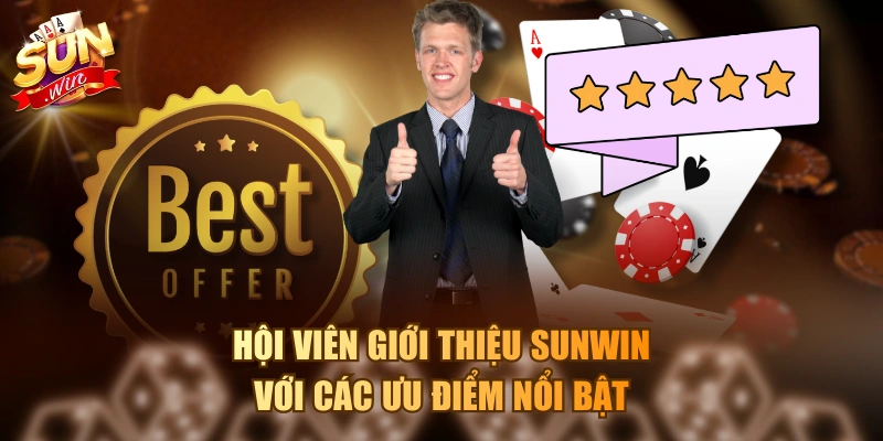 Hội viên giới thiệu Sunwin với các ưu điểm nổi bật