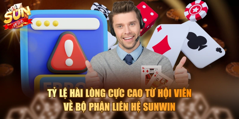 Tỷ lệ hài lòng cực cao từ hội viên về bộ phận liên hệ Sunwin